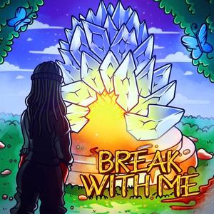 Break With Me (Explicit)