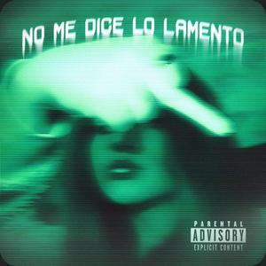 NO ME DICE LO LAMENTO (Explicit)