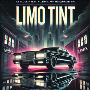 Limo Tint (feat. Allergik & FRIDAYNGHTFIG) (Explicit)