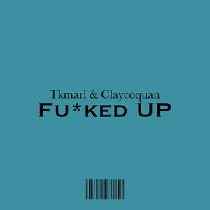 ****ed Up (feat. Tkmari) [Explicit]