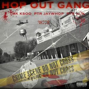 HOP OUT GANG (feat. TMK KSOO & PTR NUK) [Explicit]