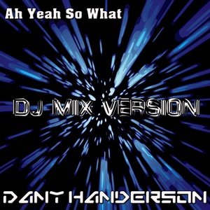 Ah Yeah so What (DJ Mix Version)