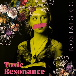 Toxic Resonance