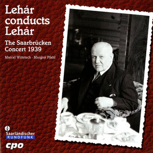 LEHAR, F.: Operettas (Lehar Conducts Lehar: The Saarbrucken Concert) [1939]