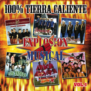 Explosion Musical 100% Tierra Caliente, Vol. 1