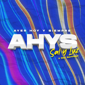 AHYS (Ayer Hoy Y Siempre)