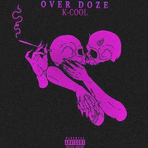 OVER DOZE