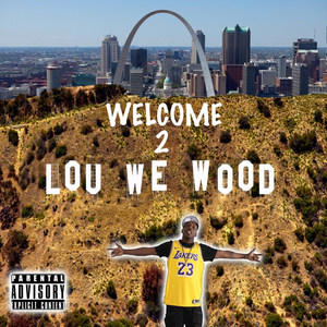 Welcome 2 Lou We Wood (Explicit)