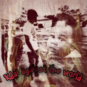 Kdai Against The World (Explicit)