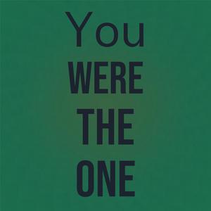 You Were the One