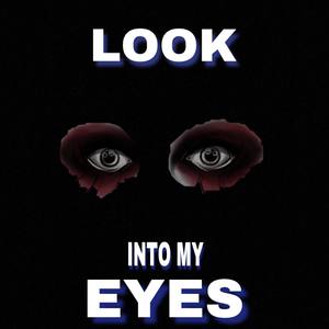 Look Into My Eyes (Explicit)