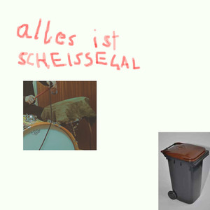 Alles ist Scheissegal (Explicit)