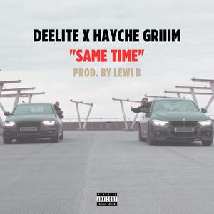 Same Time (feat. Hayche Griiim) (Explicit)