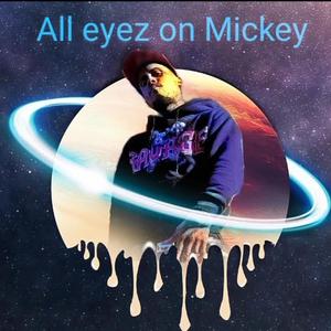 All eyez on Mickey (Explicit)