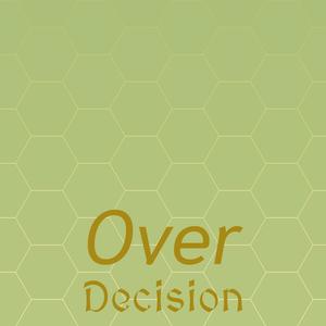 Over Decision