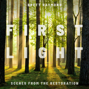 First Light: Scenes from the Restoration