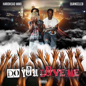 Hardhead MMU - DO YOU LOVE ME (feat. QUANCELEB) (Explicit)
