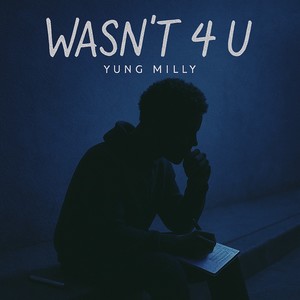 Wasn’t 4 U (Explicit)