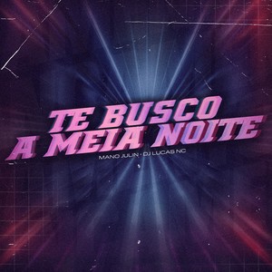 TE BUSCO A MEIA NOITE (MTG) [Explicit]