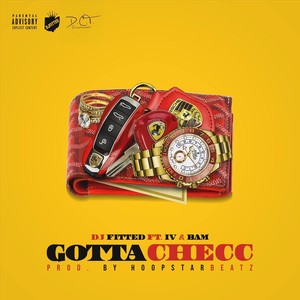 Gotta Checc (feat. IV & Bam) (Explicit)