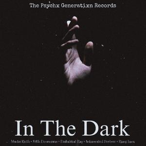 in The Dark (feat. MACKS KEITH, Fifth Dimension, Diabxlikal Kay, Inkarnated Poetree & Kxng Lxcx) [Explicit]