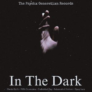 in The Dark (feat. MACKS KEITH, Fifth Dimension, Diabxlikal Kay, Inkarnated Poetree & Kxng Lxcx) (Explicit)