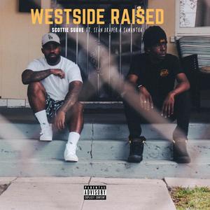Westside Raised(feat. Sean Draper & Samantha) (Explicit)