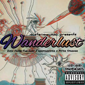 Wanderlust (feat. Oven Fresh The Chef, annmareefer & Peter Sparker) (Explicit)