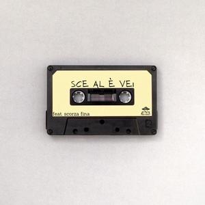 sce al è vei (feat. Scorza Fina)