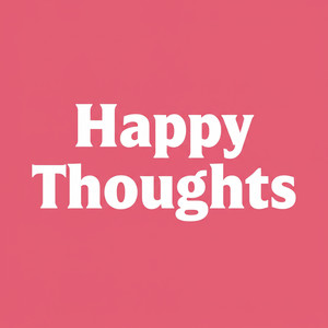 Happy Thoughts