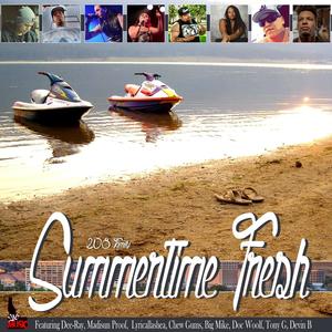 Summertime Fresh(feat. Tony G, Chew Gums, Madisun Proof, Big Mike, Doc Woolf, Lyricallashea, Dee-Ray & Devin B)