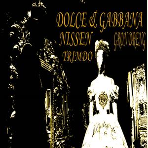 Nissen - DOLCE & GABBANA (feat. Grøn Dreng & Trimdo) (Explicit)