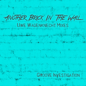 Another Brick in the Wall (Uwe Wagenknecht Mixes)