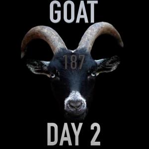 GOAT DAY 2 (Explicit)