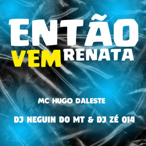 ENTÃO VEM RENATA (Explicit)