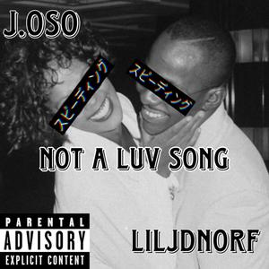 NOT A LUV SONG (feat. LilJDNorf) (Explicit)