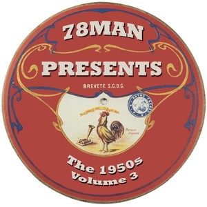 78Man Presents The 1950s: The Sixth Decade Of 78RPM Records, Vol. 3