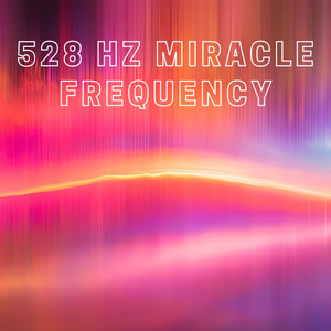 528 Hz Miracle Frequency