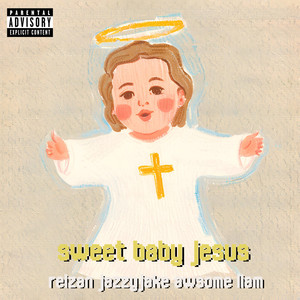 Sweet Baby Jesus (Explicit)