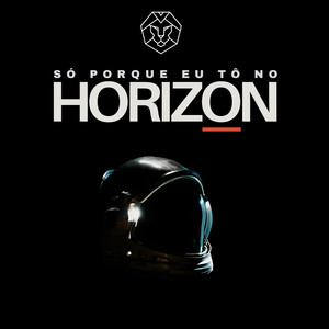 Só porque eu tô no Horizon (Explicit)