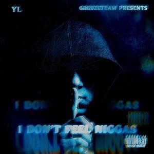 I Don't Feel Niggas (Explicit)