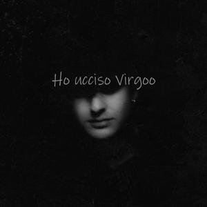 Ho ucciso Virgoo (Explicit)