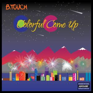 Colorful Come Up (Explicit)