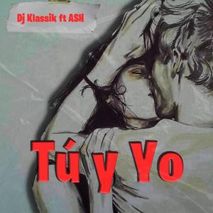 TU Y YO (feat. ASH EL ASTROBOY)