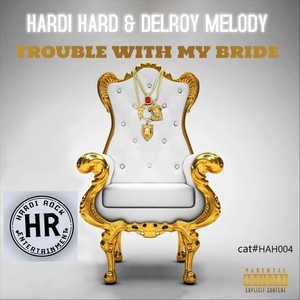 Trouble with My Bride (Explicit)