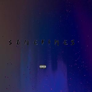 Sometimes (Explicit)