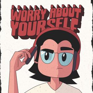 WORRY ABOUT YOURSELF