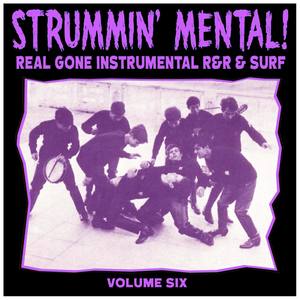 Strummin' Mental Vol.6. Real Gone Instrumental R&R & Surf