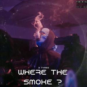 Where The Smoke? (Explicit)