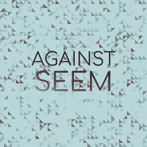 Against Seem